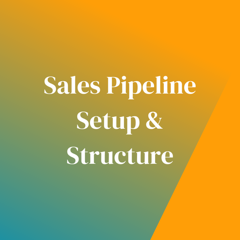 Sales pipeline setup structure